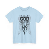Load image into Gallery viewer, Men's 'Asked God To Make Me A Better Man, He Gave Me My Wife' Tee