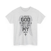 Load image into Gallery viewer, Men's 'Asked God To Make Me A Better Man, He Gave Me My Wife' Tee